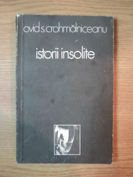 ISTORII INSOLITE-OVID S. CROHMALNICEANU  1980