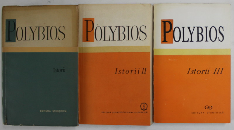 ISTORII , VOLUMELE I - III de POLYBIOS , 1966 - 1995 *STARE FOARTE BUNA