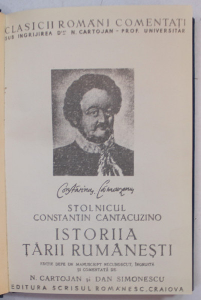 ISTORIIA TARII RUMANESTI de STOLNICUL CONSTANTIN CANTACUZINO , 1944 , EXEMPLAR XEROXAT , DEDICATIE *