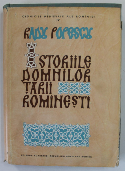 ISTORIILE DOMNILOR TARII ROMANESTI de RADU POPESCU VORNICUL , 1963