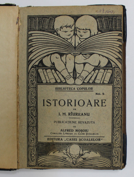 ISTORIOARE de I. M. RIUREANU , BIBLIOTECA PENTRU COPII , NO. 5 , 1927 ,  COTORUL SI COLTURILE UZATE *