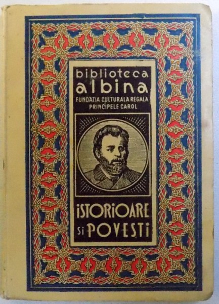 ISTORIOARE SI POVESTI - ALESE DIN TOATE SCRIERILE PENTRU GANDUL SI INIMA POPORULUI de ION CRAENGA , BIBLIOTECA ALBINA  - 1938 de ION CREANGA