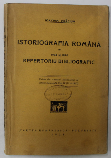 ISTORIOGRAFIA ROMANA IN 1925 SI 1926 , REPERTORIU BIBLIOGRAFIC de IOACHIM CRACIUN , 1928