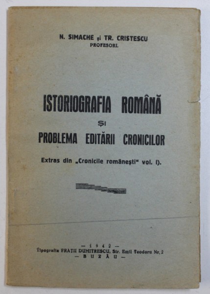 ISTORIOGRAFIA ROMANA SI PROBLEMA EDITARII CRONICILOR de N . SIMACHE si TR . CRISTESCU , 1942