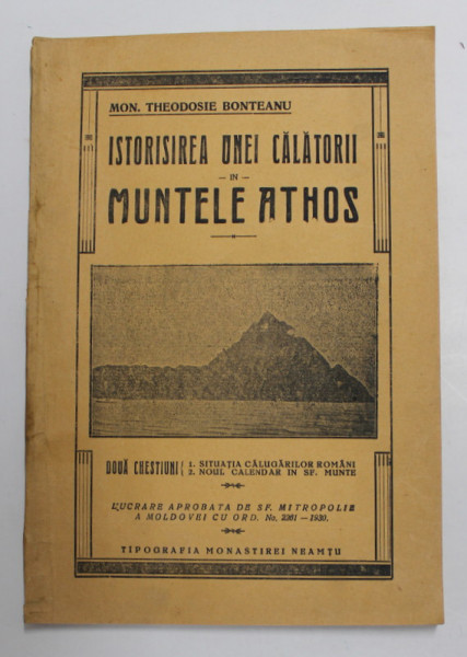 ISTORISIREA UNEI CALATORII IN MUNTELE ATHOS de MON . THEODOSIE BONTEANU , 1930
