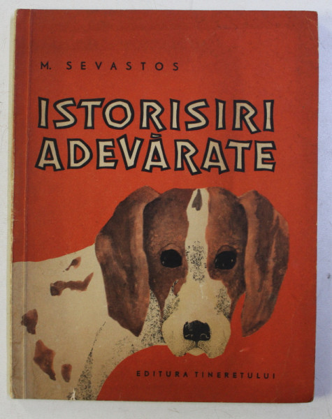 ISTORISIRI ADEVARATE de M. SEVASTOS , 1966 , ILUSTRATII de ADRIANA MIHAILESCU