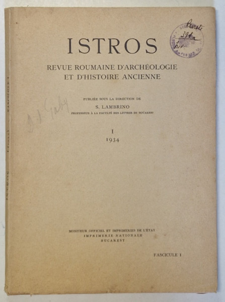 ISTROS - REVUE ROUMAINE D ' ARCHEOLOGIE ET D ' HISTOIRE ANCIENNE , NR. I / FASCICULE I / 1934