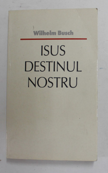 ISUS DESTINUL NOSTRU de WILHELM BUSCH , PREDICI , ANII '90