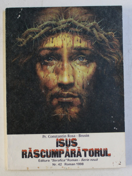 ISUS RASCUMAPARATORUL de CONSTANTIN ROSA - BRUSIN , 1998