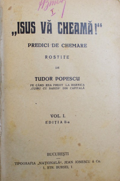 " ISUS VA CHEAMA ! "-  PREDICI DE CHEMARE /  VENITI LA ISUS ! - PREDICI DE CHEMARE , VOLUMELE I - II  de TUDOR POPESCU , EDITIE INTERBELICA