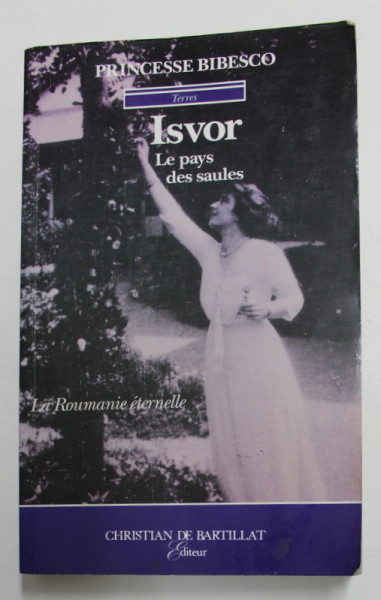 ISVOR - LE PAYS DES SAULES par PRINCESSE BIBESCO , 1994