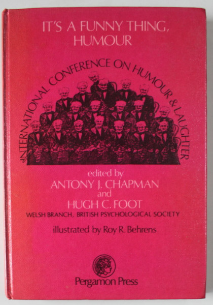 IT 'S A FUNNY THING , HUMOUR , INTERNATIONAL CONFERENCE ON HUMOUR and LAUGHTER , edited by ANTHONY J. CHAPMAN and HUGH C. FOOT , WELSH BRANCH , BRITISH PSYCHOLOGICAL SOCIETY , illustrated by ROY R. BEHRENS , 1976