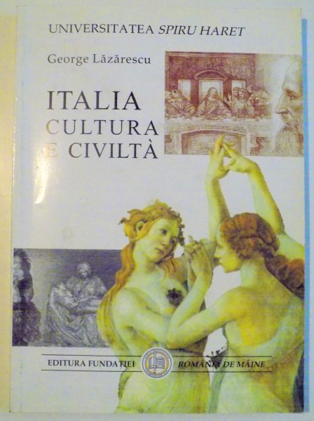 ITALIA , CULTURA E CIVILTA , QUATRA EDIZIONE di GEORGE LAZARESCU , 2005