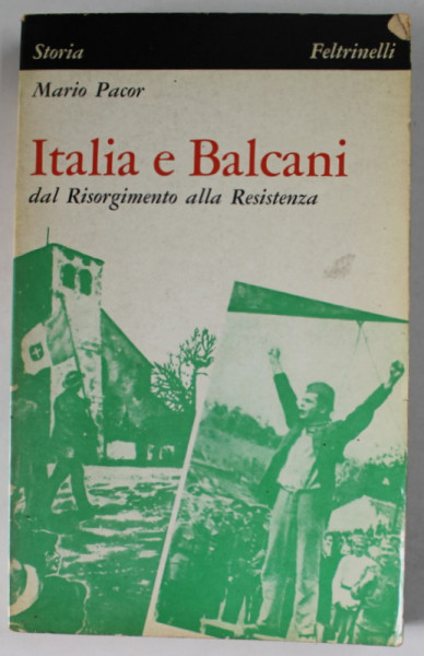 ITALIA E BALCANI DAL RISORGIMENTO ALLA RESISTENZA di MARIO PACOR , 1968, MICI INSEMNARI SI SUBLINIERI *