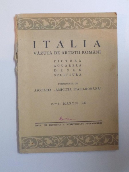 ITALIA VAZUTA DE ARTISTII ROMANI , PICTURA , ACUARELA , DESEN , SCULPTURA  , 15 - 31 MARTIE 1940