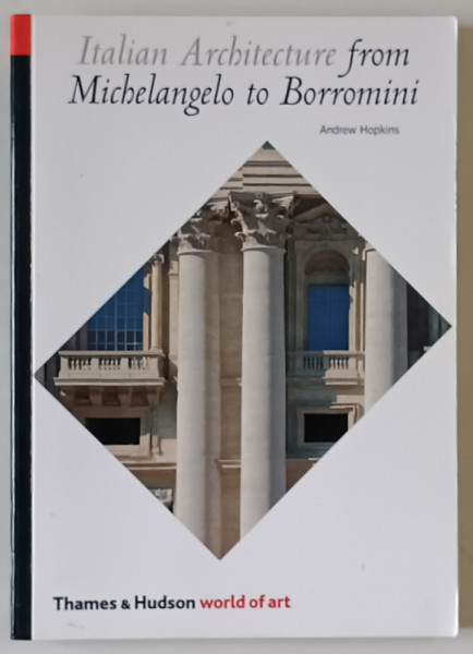 ITALIAN ARCHITECTURE FROM MICHELANGELO TO BORROMINI by ANDREW HOPKINS , 2002
