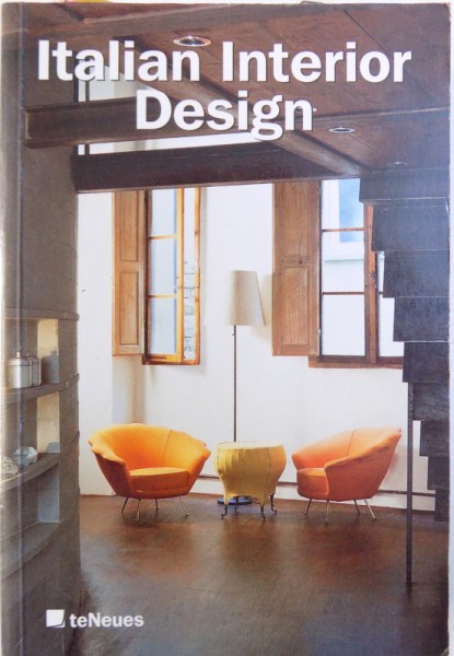 ITALIAN INTERIOR  DESIGN 1990 - 1999 by LAURA ANDREINI...GENNARO POSTIGLIONE , EDITIE BILINGVA GERMANA - ENGLEZA ,  2011