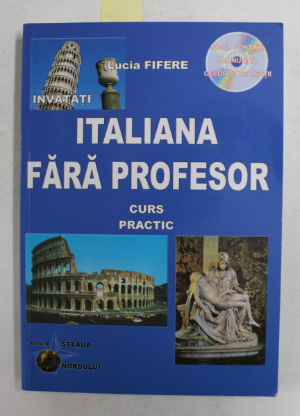 ITALIANA FARA PROFESOR de LUCIA FIFERE , CURS PRACTIC , 2005 , CONTINE CD *