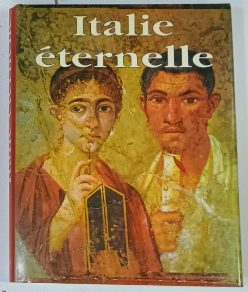 ITALIE ETERNELLE , DE LA ROME ANTIQUE A LA RENAISSANCE par FRANCE DUPUIS , 1995