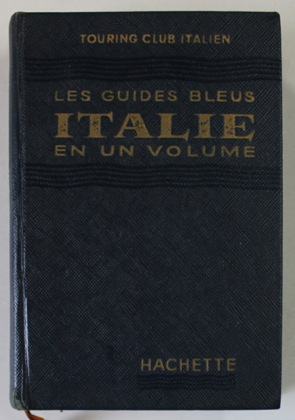 ITALIE , LES GUIDES BLEUS EN UN VOLUME par TOURING CLUB ITALIEN , 1958