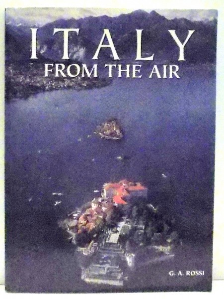 ITALY FROM THE AIR de G. A. ROSSI , 2004