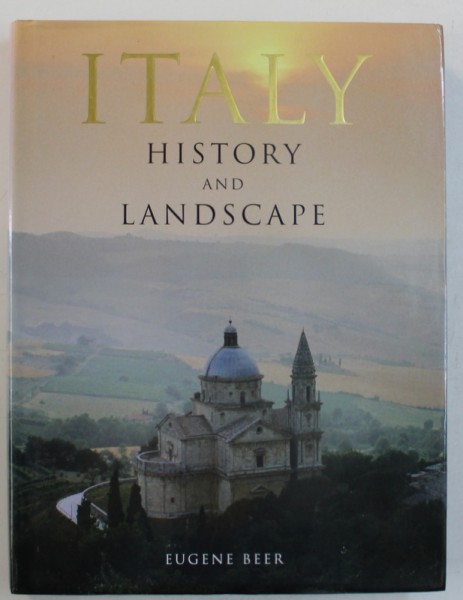 ITALY - HISTORY AND LANDSCAPE by EUGEN BEER , 2008