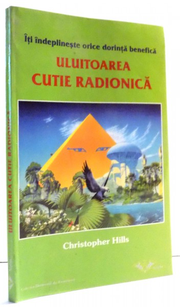 ITI INDEPLINESTE ORICE DORINTA BENEFICA ULUITOAREA CUTIE RADIONICA de CHRISTOPHER HILLS, 2002