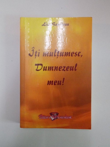 ITI MULTUMESC , DUMNEZEUL MEU ! de LISE BOURBEAU *PREZINTA SUBLINIERI IN TEXT