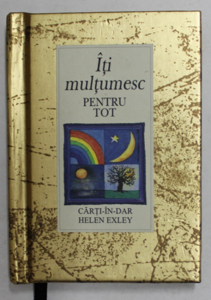 ITI MULTUMESC PENTRU TOT , O CARTE IN DAR de HELEN EXLEY , 2003 , MICA INSEMANRE PE PAGINA DE GARDA