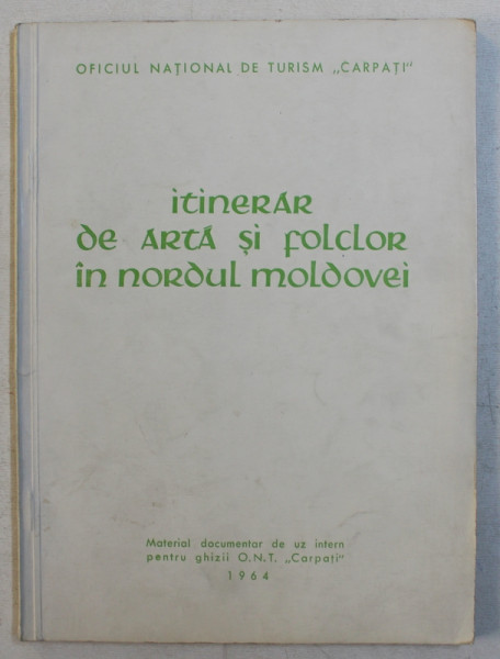 ITINERAR DE ARTA SI FOLCLOR IN NORDUL MOLDOVEI , 1964