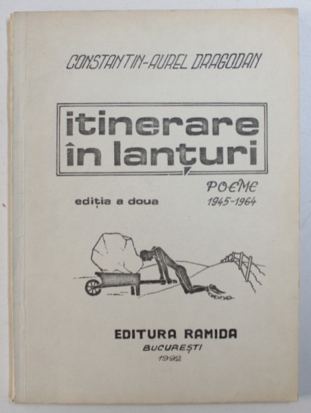 ITINERARE IN LANTURI  - POEME 1945 - 1964 de CONSTANTIN -  AUREL DRAGODAN , 1992