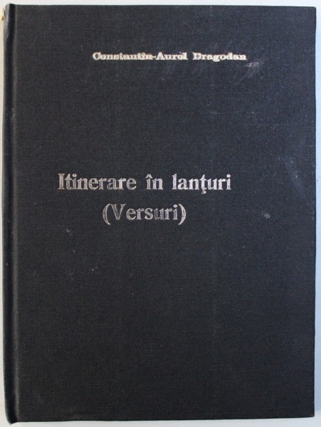 ITINERARE IN LANTURI  - VERSURI ( 1945 - 1964 ) de CONSTANTIN  - AUREL DRAGODAN , DEDICATIE*