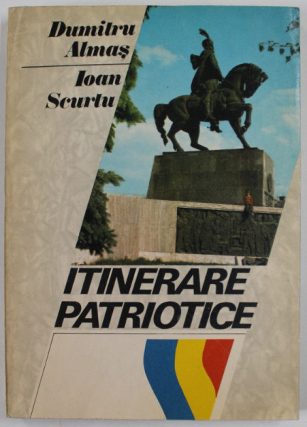 ITINERARE PATRIOTICE de DUMITRU ALMAS si IOAN SCURTU , 1985