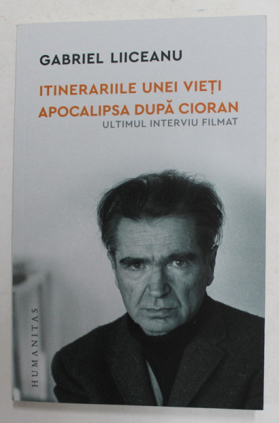 ITINERARIILE UNEI VIETI - APOCALIPSA DUPA CIORAN ' ULTIMUL INTERVIU FILMAT ' de GABRIEL LIICEANU , 2021