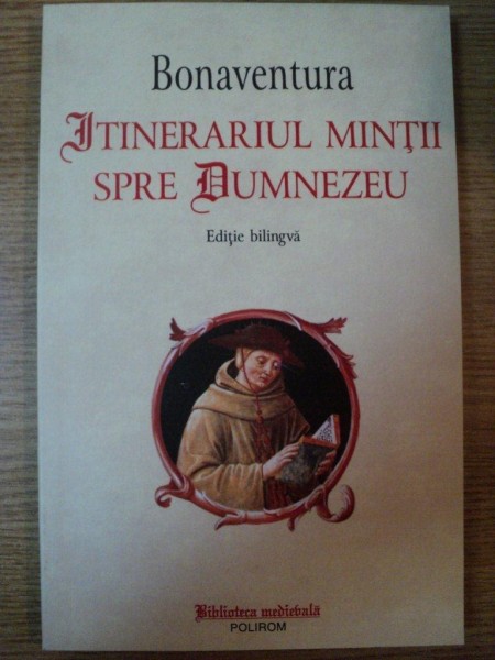 ITINERARIUL MINTII SPRE DUMNEZEU de BONAVENTURA , 2012 *PREZINTA SUBLINIERI IN TEXT
