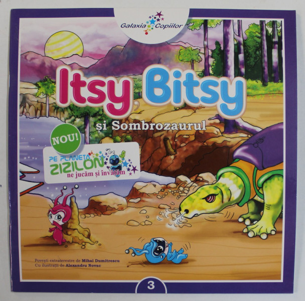 ITSY BITSY SI SOMBROZAURUL , ilustratii de ALEXANDRU NOVAC , text de MIHAI DUMITRESCU , 2013