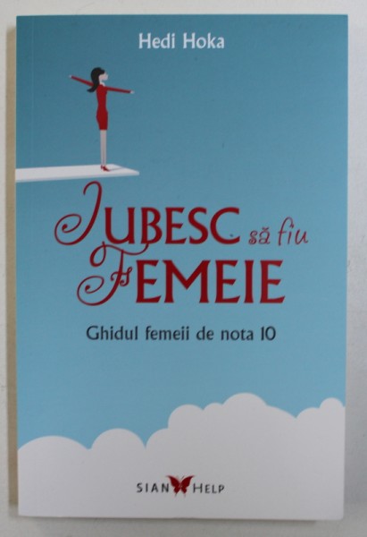 IUBESC SA FIU FEMEIE - GHIDUL FEMEII DE NOTA 10 de HEDI HOKA , 2018
