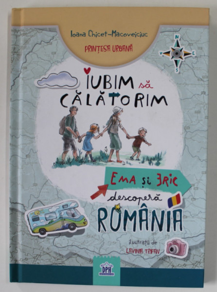 IUBIM SA CALATORIM , EMA SI ERIC DESCOPERA ROMANIA de IOANA CHICET - MACOVEICIUC , PRINTESA URBANA , ilustratii de LAVINIA TRIFAN , 2022
