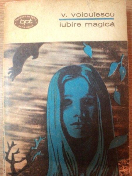 IUBIRE MAGICA de VASILE VOICULESCU , Bucuresti 1972