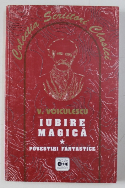 IUBIRE MAGICA - POVESTIRI FANTASTICE de VASILE VOICULESCU , 2001