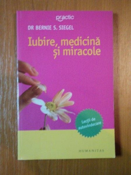 IUBIRE, MEDICINA SI MIRACOLE de BERNIE S. SIEGEL  2006