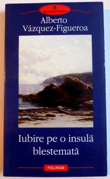 IUBIRE PE O INSULA BLESTEMATA de ALBERTO VAZQUEZ-FIGUEROA , 2011