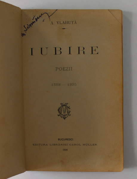 IUBIRE  - POEZII 1888 - 1895 de A. VLAHUTA , EDITIA I * , 1896