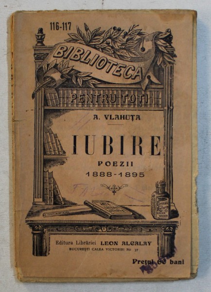IUBIRE  - POEZII 1888 - 1895 de A. VLAHUTA , EDITIE DE INCEPUT DE SECOL XX