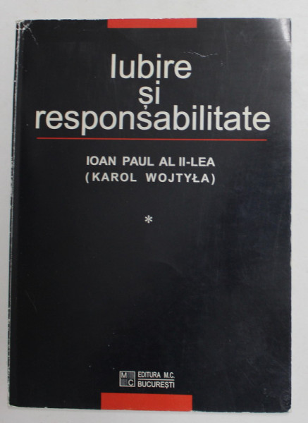IUBIRE SI RESPONSABILITATE - IOAN PAUL AL II - LEA , VOLUMUL I , 1999