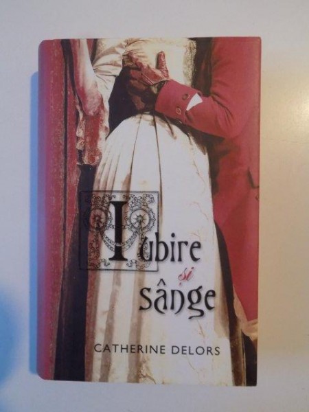 IUBIRE SI SANGE de CATHERINE DELORS 2011