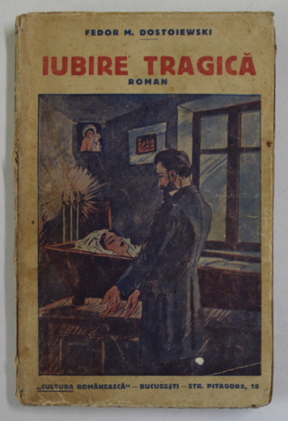 IUBIRE TRAGICA , roman de FIODOR M. DOSTOIEWSKI , EDITIE INTERBELICA , PREZINTA URME DE UZURA