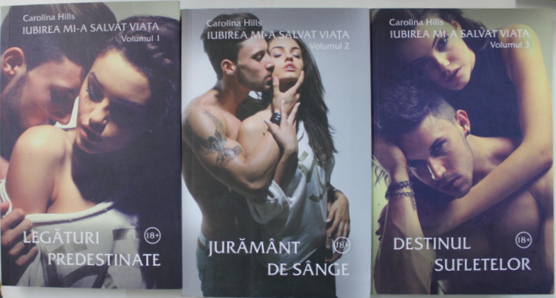 IUBIREA CARE MI -A SALVAT VIATA de CAROLINA HILLS , VOLUMELE I - III , 2019 , LITERATURA EROTICA , 18 +!