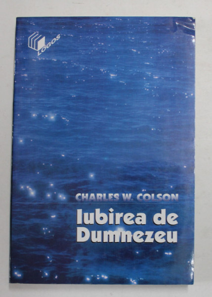IUBIREA DE DUMNEZEU de CHARLES W. COLSON , 1998