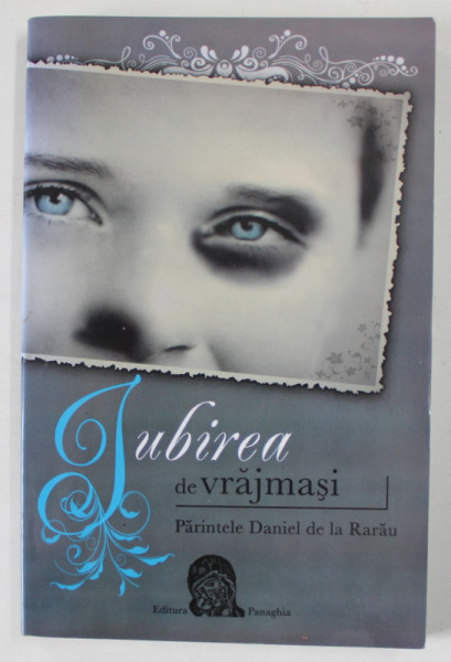 IUBIREA DE VRAJMASI de PARINTELE DANIEL DE LA RARAU , 2013